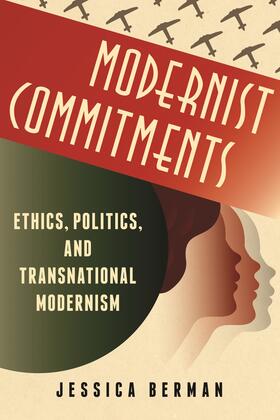 Berman | Modernist Commitements - Transnational Modernism Between Ethics and Politics | Buch | 978-0-231-14950-1 | sack.de