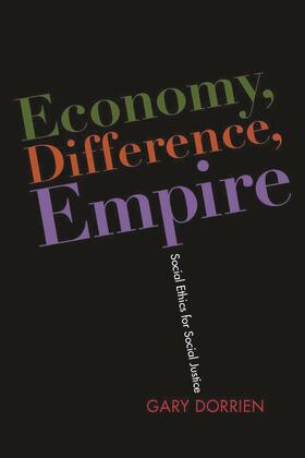 Dorrien |  Economy, Difference, Empire - Social Ethics for Social Justice | Buch |  Sack Fachmedien