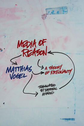 Vogel | Media of Reason - A Theory of Rationality | Buch | 978-0-231-15058-3 | sack.de