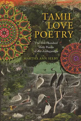Selby |  Tamil Love Poetry - The Five Hundred Short Poems of the Ainkurunuru | Buch |  Sack Fachmedien