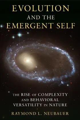 Neubauer |  Evolution and the Emergent Self - The Rise of Complexity and Behavioral Versatility in Nature | Buch |  Sack Fachmedien