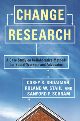 Shdaimah / Stahl / Schram | Change Research - A Case Study and Methods for Collaborative Social Workers | Buch | 978-0-231-15179-5 | sack.de