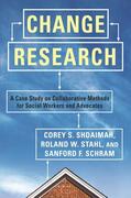 Shdaimah / Stahl / Schram |  Change Research - A Case Study and Methods for Collaborative Social Workers | Buch |  Sack Fachmedien