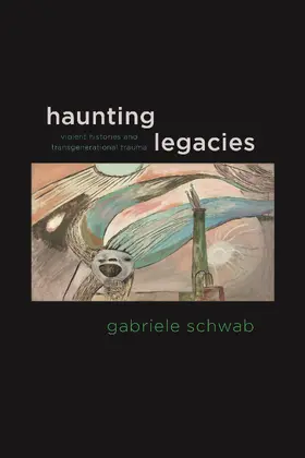Schwab |  Haunting Legacies - Violent Histories and Transgenerational Trauma | Buch |  Sack Fachmedien