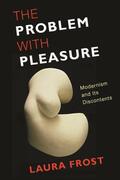 Frost |  The Problem with Pleasure - Modernism and Its Discontents | Buch |  Sack Fachmedien