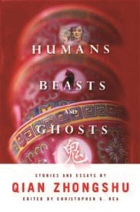 Zhongshu / Qian / Rea |  Humans, Beasts and Ghosts - Stories and Essays | Buch |  Sack Fachmedien