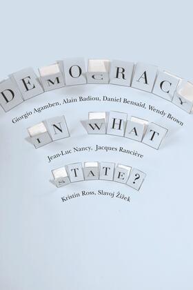 Agamben / Badiou / Bensaid | Democracy in What State? | Buch | 978-0-231-15298-3 | sack.de