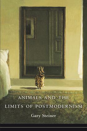 Steiner | Animals and the Limits of Postmodernism | Buch | 978-0-231-15343-0 | sack.de