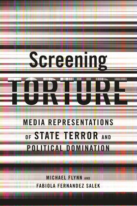 Flynn / Fernandez Salek | Screening Torture | Buch | 978-0-231-15358-4 | sack.de