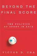 Cha |  Beyond the Final Score: The Politics of Sport in Asia | Buch |  Sack Fachmedien