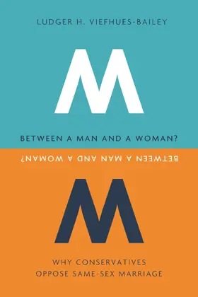 Viefhues-Bailey | Between a Man and a Woman - Why Conservatives Oppose Same-Sex Marriage | Buch | 978-0-231-15620-2 | www.sack.de