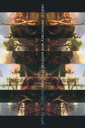 Robbins |  Radical Democracy and Political Theology | Buch |  Sack Fachmedien