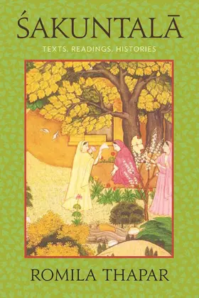 Thapar |  Sakuntala - Texts, Readings, Histories | Buch |  Sack Fachmedien
