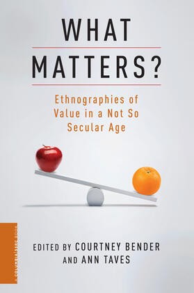 Bender / Taves | What Matters? - Ethnographies of Value in a Not So  Secular Age | Buch | 978-0-231-15684-4 | sack.de