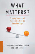 Bender / Taves |  What Matters? - Ethnographies of Value in a Not So  Secular Age | Buch |  Sack Fachmedien