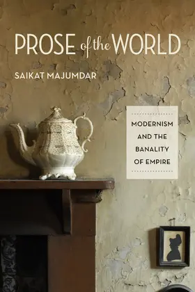 Majumdar |  Prose of the World - Modernism and the Banality of Empire | Buch |  Sack Fachmedien