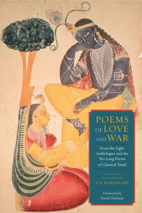 Ramanujan | Poems of Love and War - From the Eight Anthologies  and the Ten Long Poems of Classical Tamil | Buch | 978-0-231-15734-6 | sack.de