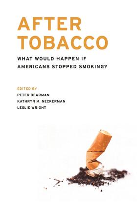 Bearman / Neckerman / Wright | After Tobacco - What Would Happen if America Stopped Smoking? | Buch | 978-0-231-15776-6 | sack.de