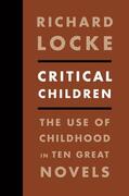 Locke |  Critical Children - The Use of Childhood in Ten Great Novels | Buch |  Sack Fachmedien