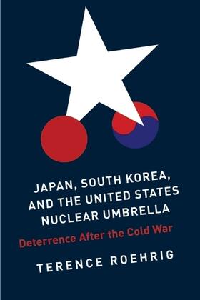 Roehrig | Japan, South Korea, and the United States Nuclear Umbrella | Buch | 978-0-231-15799-5 | sack.de