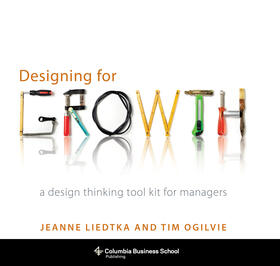 Liedtka / Ogilvie | Designing for Growth | Buch | 978-0-231-15838-1 | sack.de