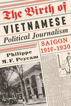 Peycam |  The Birth of Vietnamese Political Journalism - Saigon, 1916-1930 | Buch |  Sack Fachmedien