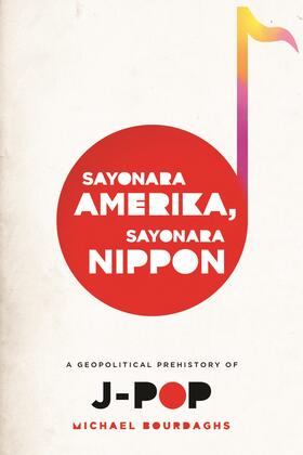 Bourdaghs | Sayonara Amerika, Sayonara Nippon | Buch | 978-0-231-15875-6 | sack.de