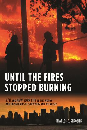 Strozier | Until the Fires Stopped Burning - 9/11 and New York City in the Words and Experiences of Survivors and Witnesses | Buch | 978-0-231-15899-2 | sack.de
