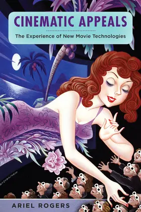 Rogers | Cinematic Appeals - The Experience of New Movie Technologies | Buch | 978-0-231-15916-6 | www.sack.de