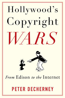Decherney | Hollywood&#8242;s Copyright Wars - From Edison to the Internet | Buch | 978-0-231-15946-3 | sack.de
