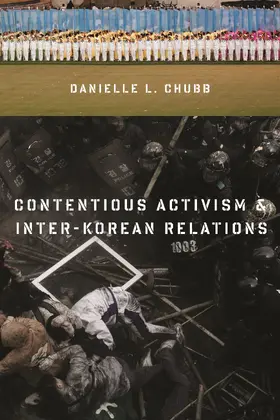 Chubb | Contentious Activism and Inter-Korean Relations | Buch | 978-0-231-16136-7 | sack.de