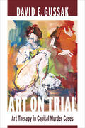 Gussak |  Art on Trial - Art Therapy in Capital Murder Cases | Buch |  Sack Fachmedien