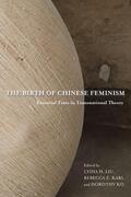 Liu / Karl / Ko |  The Birth of Chinese Feminism - Essential Texts in Transnational Theory | Buch |  Sack Fachmedien