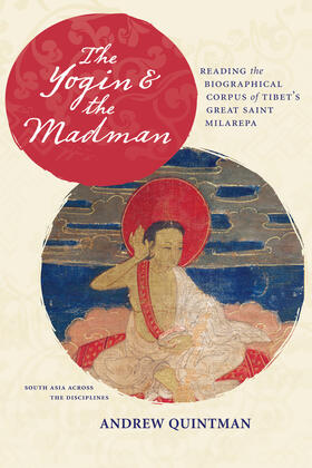 Quintman | The Yogin and the Madman - Reading the Biographical Corpus of Tibet&#8242;s Great Saint Milarepa | Buch | 978-0-231-16414-6 | sack.de