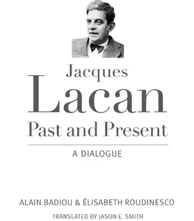 Badiou / Roudinesco |  Jacques Lacan, Past and Present | Buch |  Sack Fachmedien