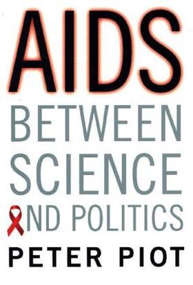 Piot |  AIDS Between Science and Politics | Buch |  Sack Fachmedien