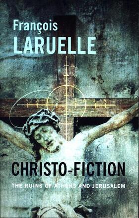 Mackay / Laruelle | Christo-Fiction - The Ruins of Athens and Jerusalem | Buch | 978-0-231-16725-3 | sack.de