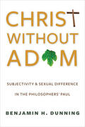 Dunning |  Christ Without Adam &#8211; Subjectivity and Sexual Difference in the Philosophers` Paul | Buch |  Sack Fachmedien