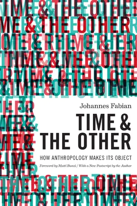 Fabian | Time and the Other - How Anthropology Makes Its Object | Buch | 978-0-231-16926-4 | www.sack.de