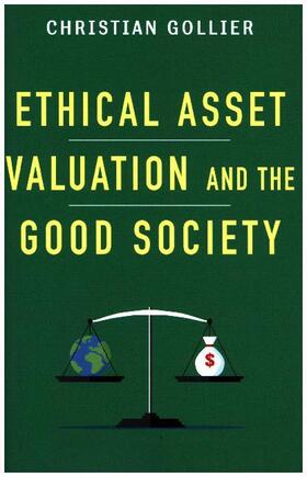 Gollier | Ethical Asset Valuation and the Good Society | Buch | 978-0-231-17042-0 | sack.de