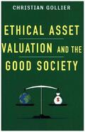 Gollier |  Ethical Asset Valuation and the Good Society | Buch |  Sack Fachmedien