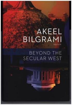 Bilgrami | Beyond the Secular West | Buch | 978-0-231-17080-2 | www.sack.de