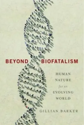 Barker | Beyond Biofatalism - Human Nature for an Evolving World | Buch | 978-0-231-17188-5 | sack.de