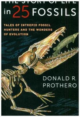 Prothero |  The Story of Life in 25 Fossils | Buch |  Sack Fachmedien