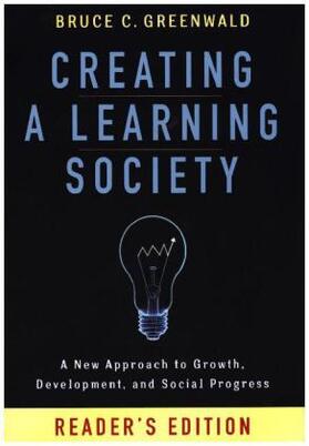 Stiglitz / Greenwald | Creating a Learning Society | Buch | 978-0-231-17549-4 | sack.de