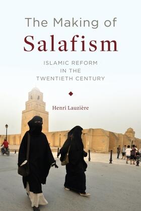 Lauziere / Lauzière | The Making of Salafism | Buch | 978-0-231-17550-0 | sack.de