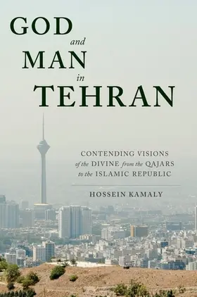 Kamaly | God and Man in Tehran | Buch | 978-0-231-17682-8 | sack.de