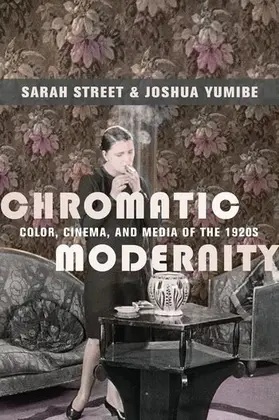 Street / Yumibe |  Chromatic Modernity - Color, Cinema, and Media of the 1920s | Buch |  Sack Fachmedien