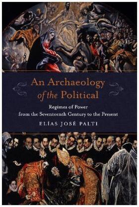 Palti |  An Archaeology of the Political | Buch |  Sack Fachmedien