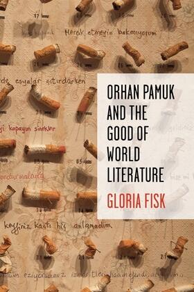 Fisk |  Orhan Pamuk and the Good of World Literature | Buch |  Sack Fachmedien